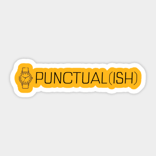 Punctual Ish Sticker